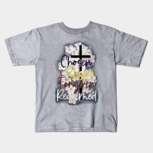 155-Chosen Blessed Forgiven Redeemed Kids T-Shirt